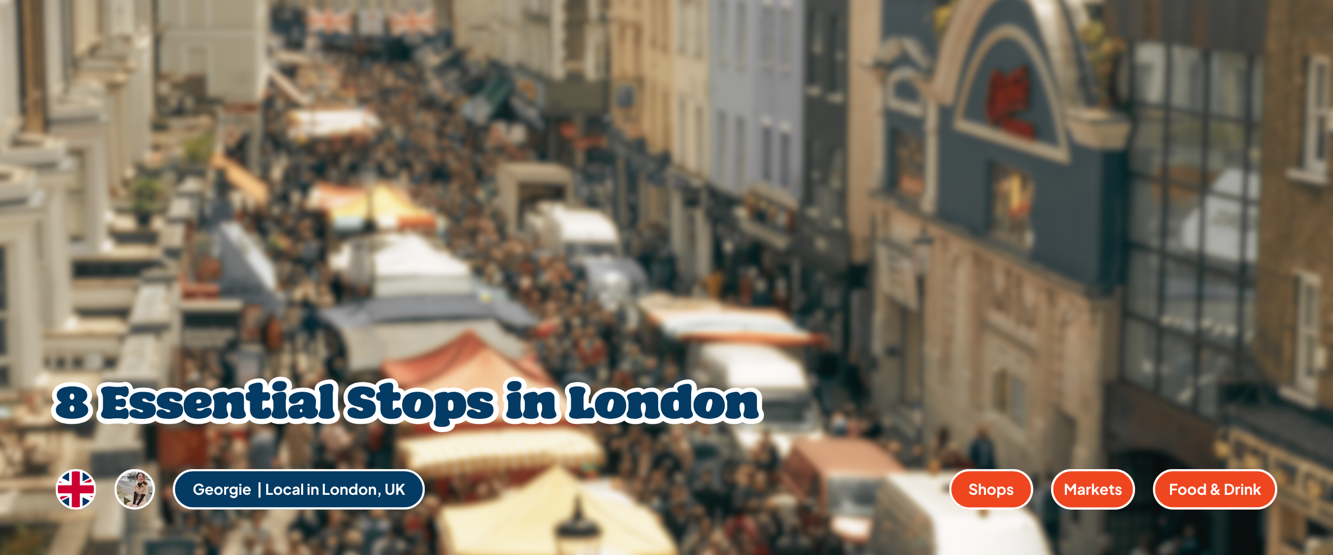 Visiting London This Summer? A Local Tour Guide’s 8 Essential Stops