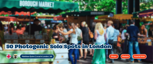 London for Solo Travellers: 50 Photogenic Places to Eat, Drink & Explore